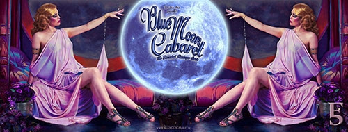 Boudoir Noir presents the Blue Moon Cabaret - The Decadent Burlesque Soirée